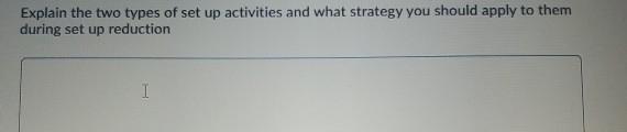 Explain the two types of set up activities and