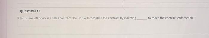 QUESTION 11 If terms are left open in a sales
