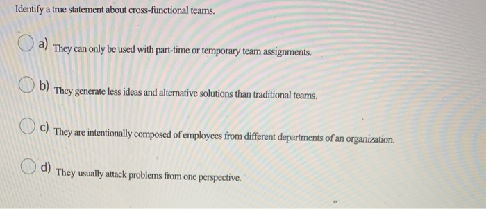 Identify a true statement about cross-functional