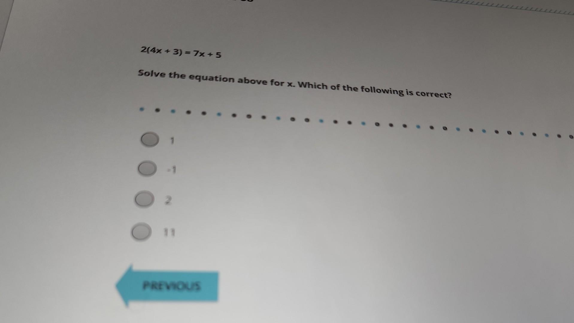 2(4x + 3) = 7x+5 Solve the equation above for x.