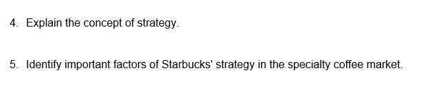 4. Explain the concept of strategy. 5. Identify