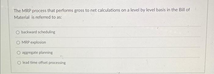 The MRP process that performs gross to net
