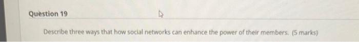Describe three ways that how social networks can