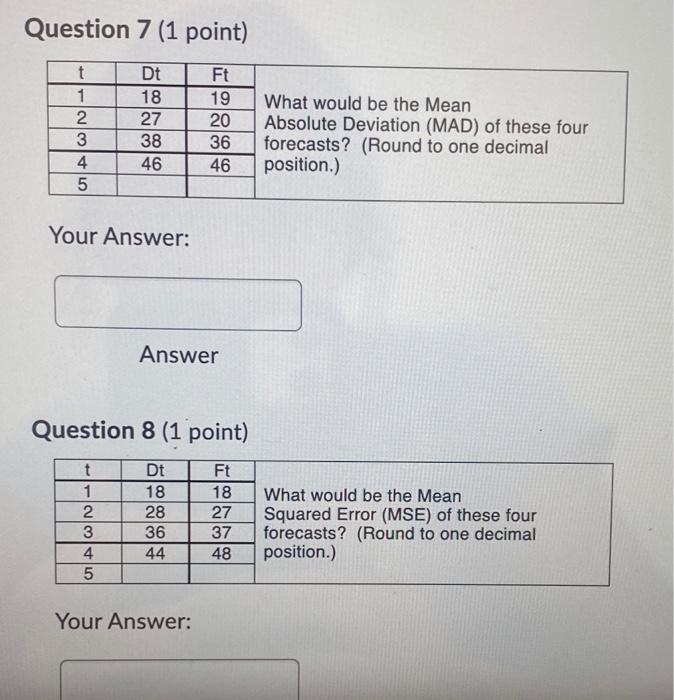 Question 6 (1 point) t 1 2 3 4 5 Dt 13 25 32 47
