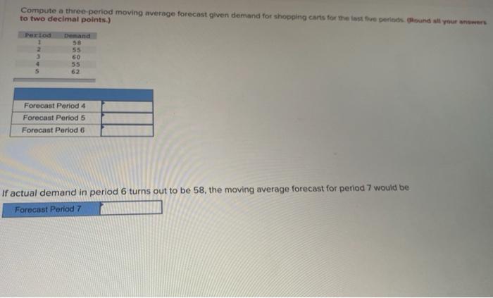 PLEASE SHOW WORK Compute a three-period moving