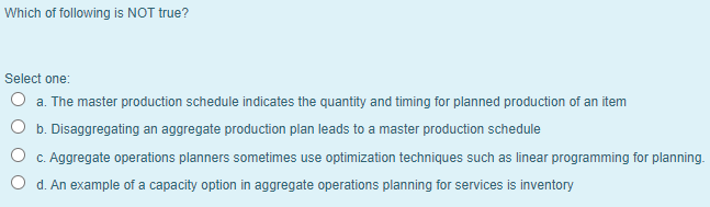 Which of following is NOT true? Select one: O a.