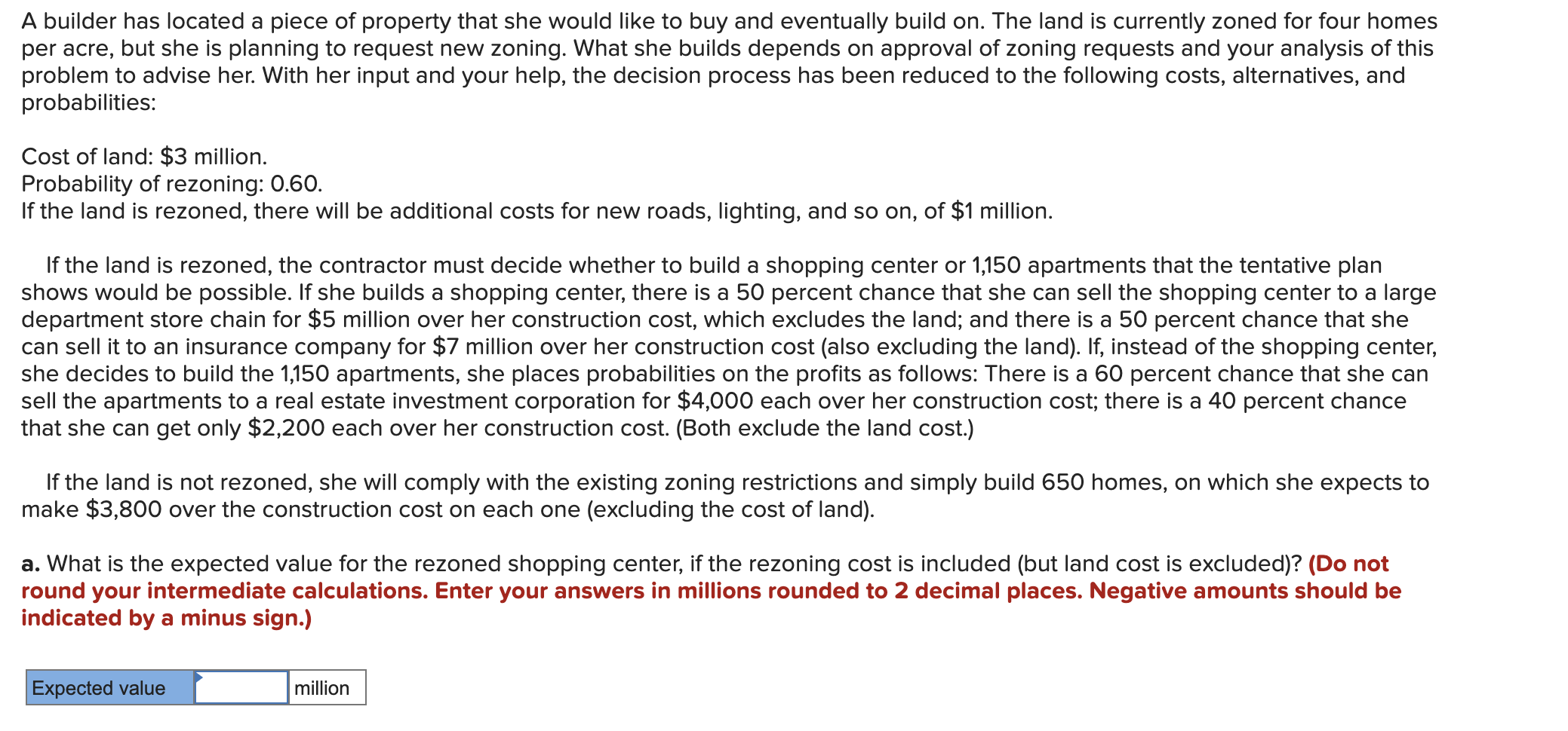 A builder has located a piece of property that