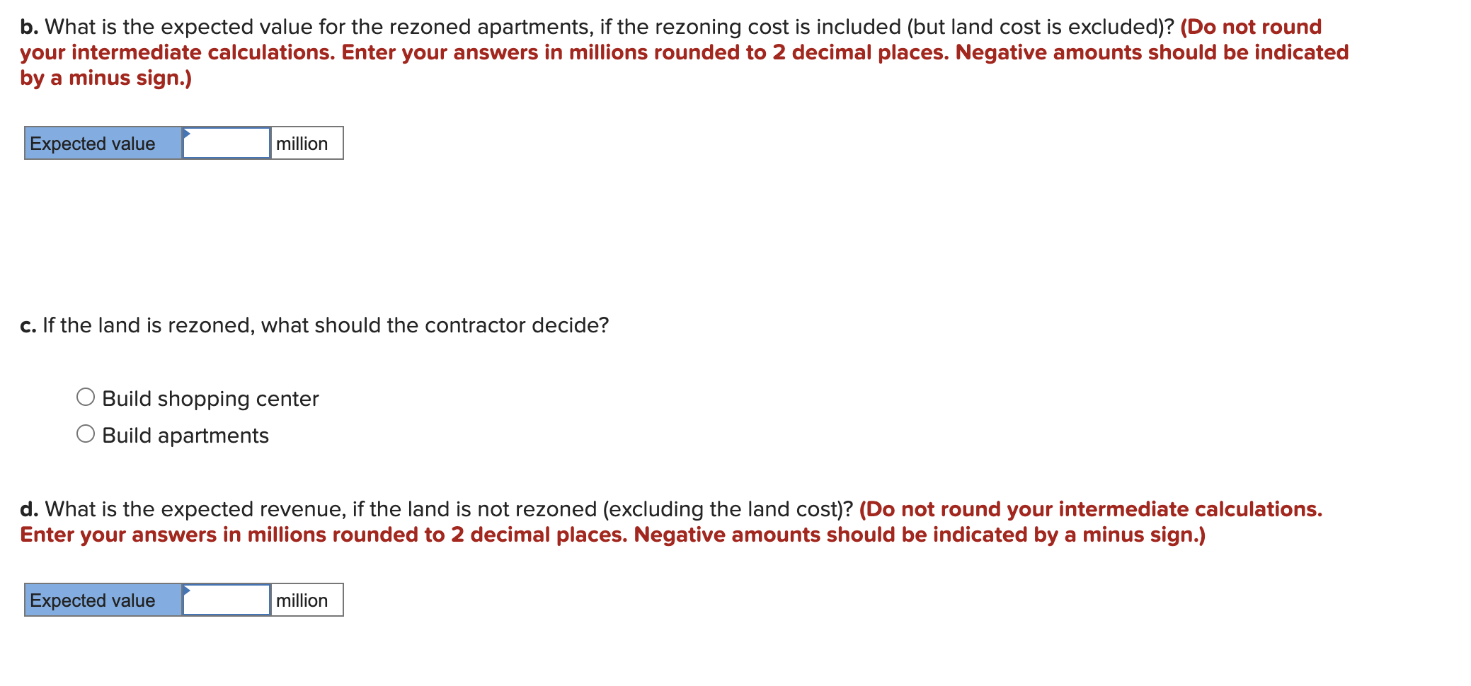 A builder has located a piece of property that