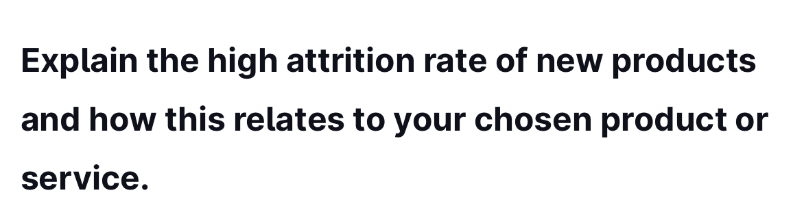 Explain the high attrition rate of new products