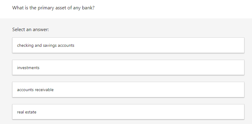 What is the primary asset of any bank? Select an