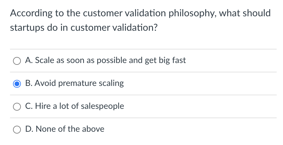 According to the customer validation philosophy,