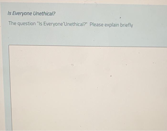 asappp pleasee Is Everyone Unethical? The