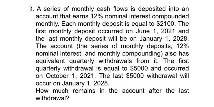 3. A series of monthly cash flows is deposited