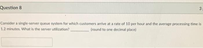 Question 8 3 Consider a single-server queue
