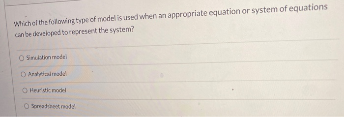 In modeling situations where it is not possible