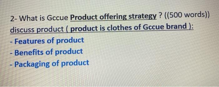 2-What is Gccue Product offering strategy? ((500