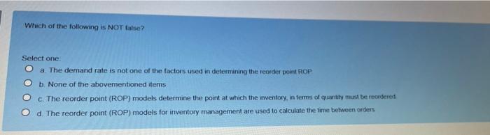 Which of the following is NOT talse? Select one a