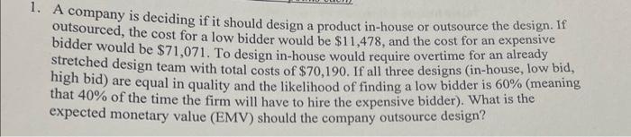 1. A company is deciding if it should design a