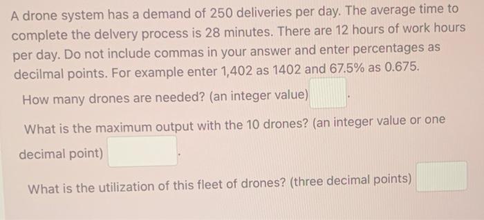 A drone system has a demand of 250 deliveries per