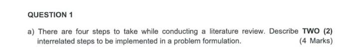 QUESTION 1 a) There are four steps to take while