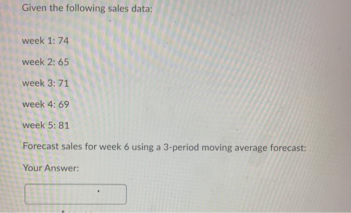 Given the following sales data: week 1: 74 week