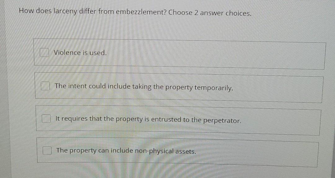 How does larceny differ from embezzlement? Choose