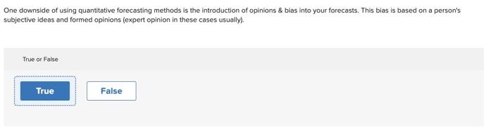 One downside of using quantitative forecasting