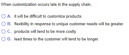 When customization occurs late in the supply