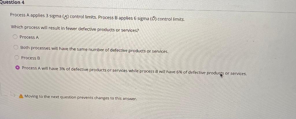Question 4 Process A applies 3 sigma (6) control