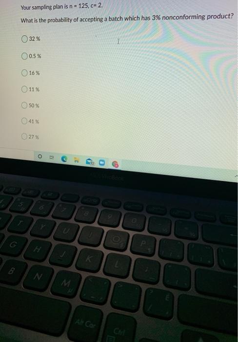Your sampling plan is n = 125, c= 2. What is the