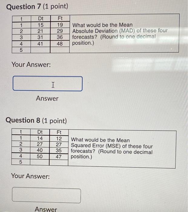 Question 7 (1 point) t 1 2 3 4 5 Dt 15 21 31 41