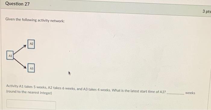 Question 27 3 pts Given the following activity