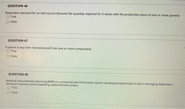 QUESTION 46 Dependent demand for an item occurs