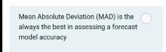 true ? or false Mean Absolute Deviation (MAD) is