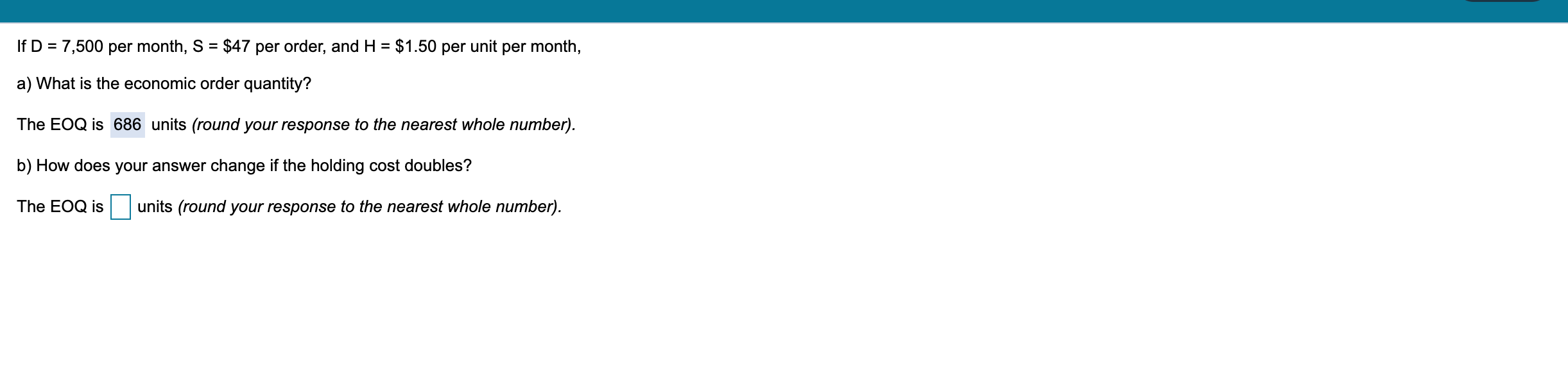 If D = 7,500 per month, S = $47 per order, and H
