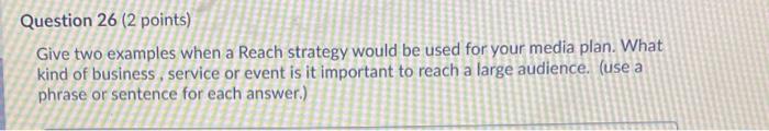 Question 26 (2 points) Give two examples when a