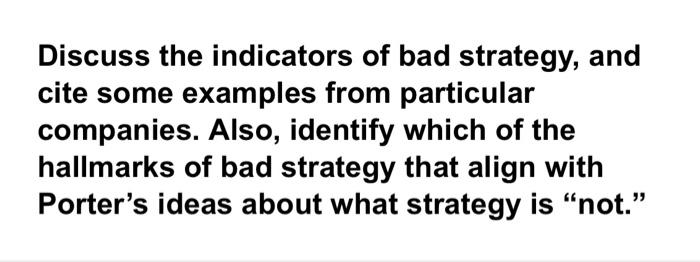 Discuss the indicators of bad strategy, and cite