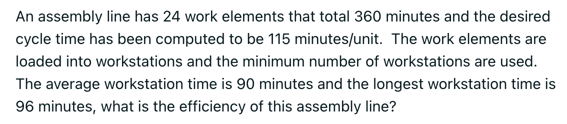 An assembly line has 24 work elements that total