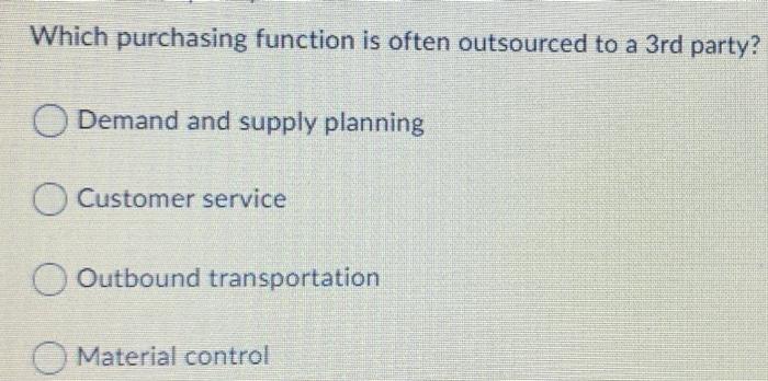Which purchasing function is often outsourced to