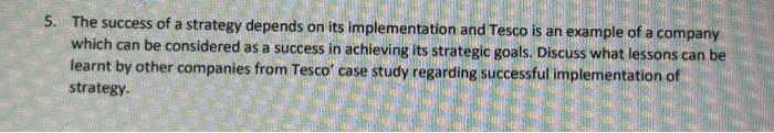 5. The success of a strategy depends on its