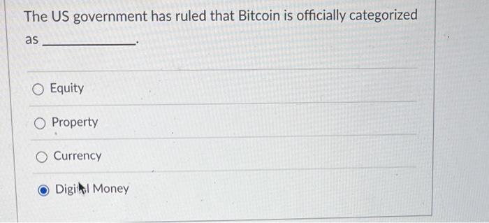 The US government has ruled that Bitcoin is