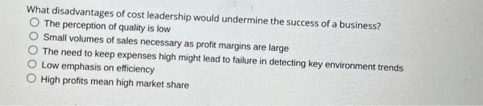 What disadvantages of cost leadership would
