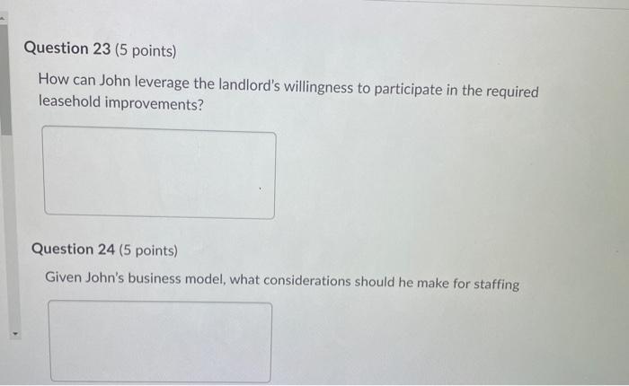 Question 23 (5 points) How can John leverage the