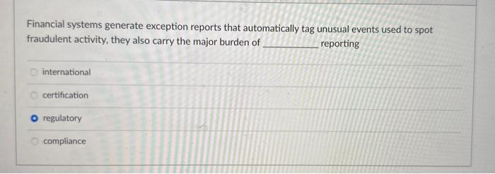 Financial systems generate exception reports that