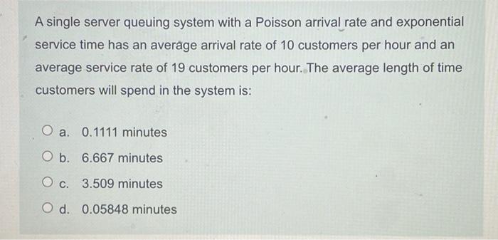 Q9 A single server queuing system with a Poisson