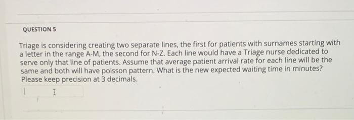 QUESTION 5 Triage is considering creating two