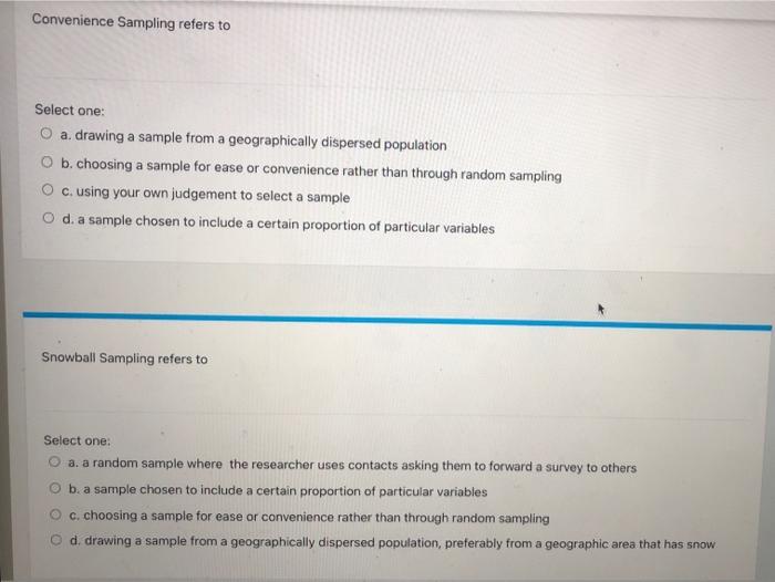 Convenience Sampling refers to Select one: a