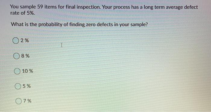 You sample 59 items for final inspection. Your