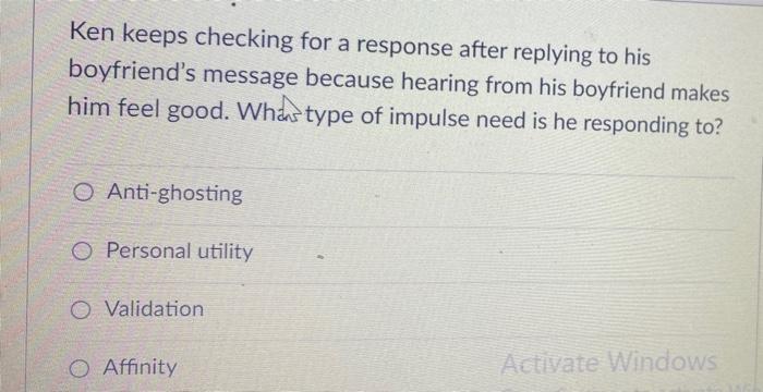 Ken keeps checking for a response after replying