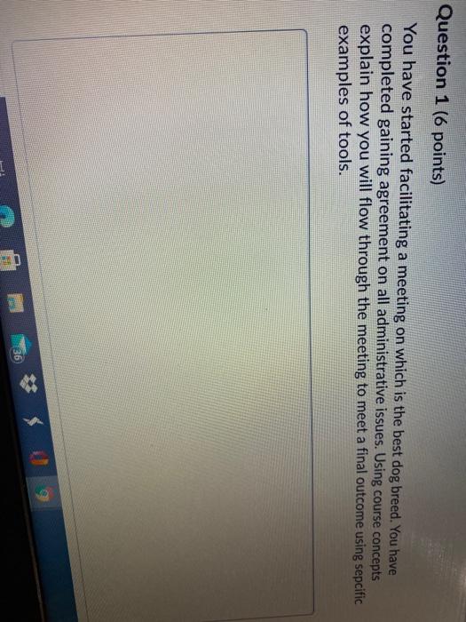 Question 1 (6 points) You have started